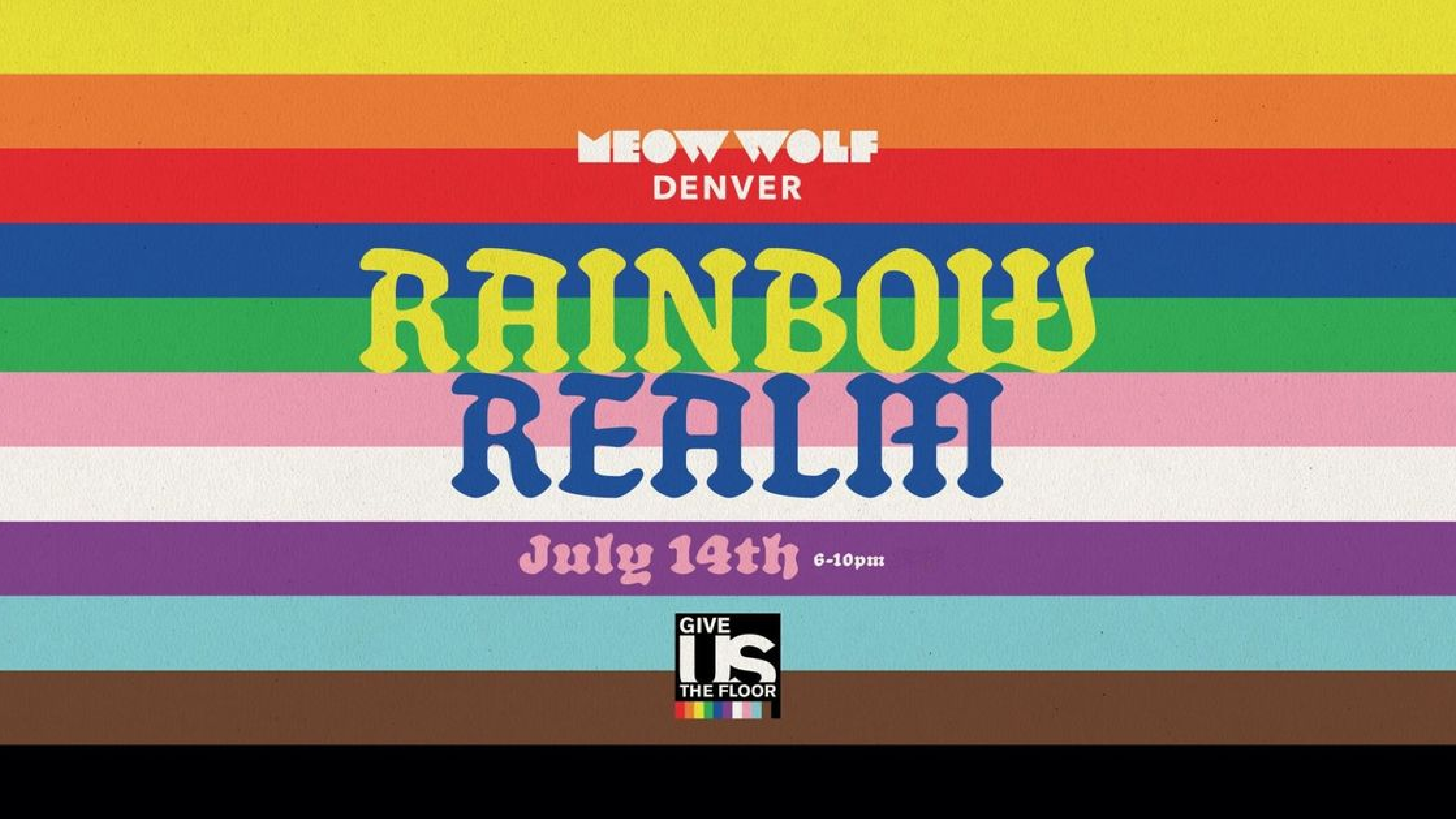 Rainbow Alley goes to Meow Wolf's Rainbow Realm! | July 14, 6:00 - 10:00 PM