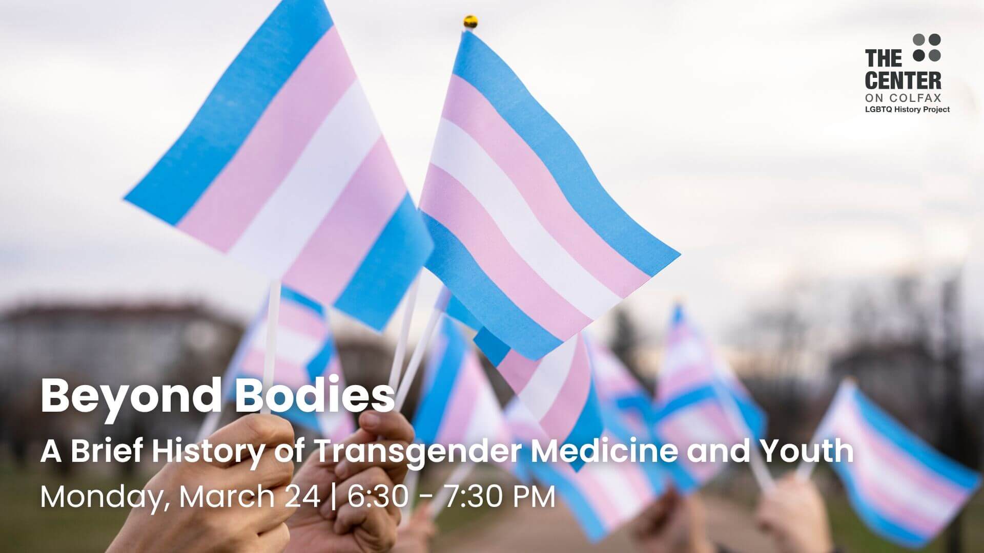 Beyond Bodies: A Brief History of Transgender Medicine and Youth - Monday, March 24, 6:30 - 7:30 PM
