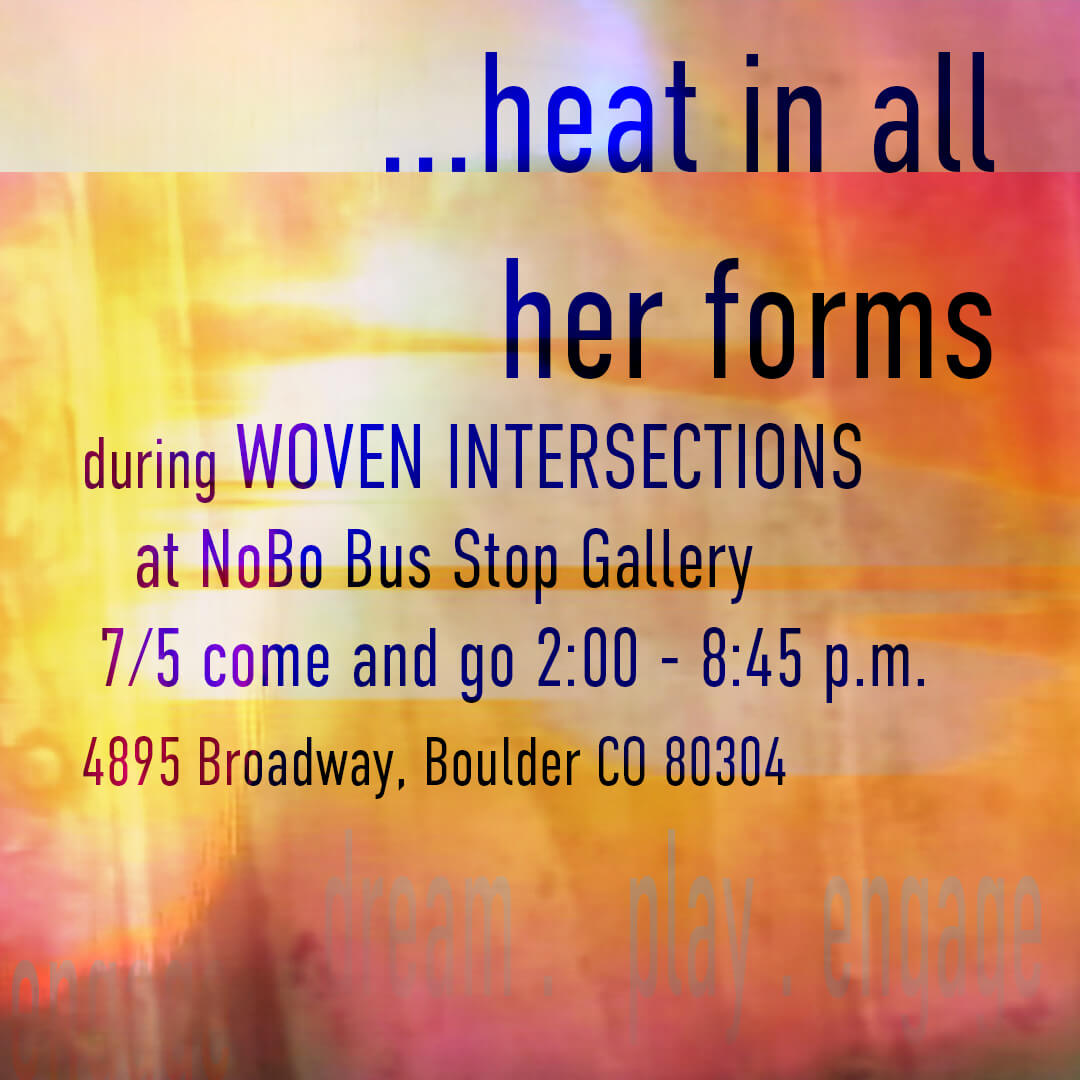 Woven intersections “…heat in all her forms” Engagement Workshops