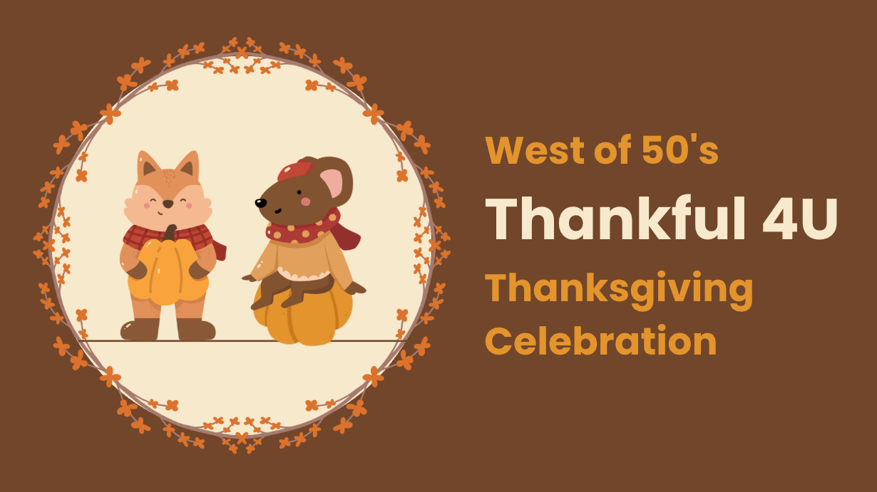 West of 50's Thankful 4 U Thanksgiving Celebration
